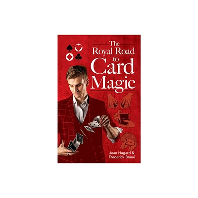 The Royal Road to Card Magic - (Dover Magic Books) by Jean Hugard & Frederick Brau (Paperback)