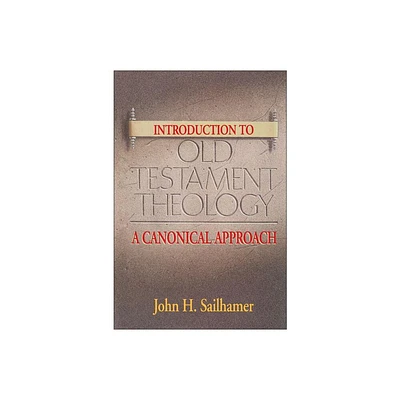 Introduction to Old Testament Theology - by John H Sailhamer (Paperback)