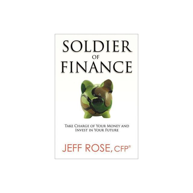 Soldier of Finance - by Jeff Rose (Paperback)