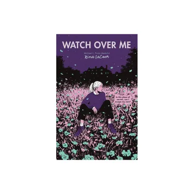 Watch Over Me - by Nina Lacour (Paperback)