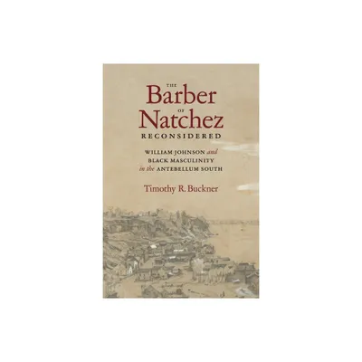 The Barber of Natchez Reconsidered - by Timothy R Buckner (Hardcover)