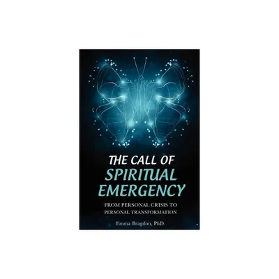 The Call of Spiritual Emergency - by Emma Bragdon (Paperback)