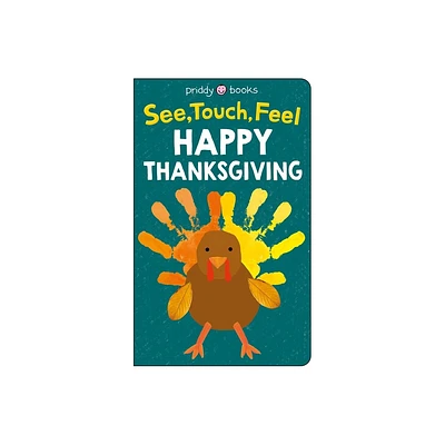 See Touch Feel: Happy Thanksgiving - (See, Touch, Feel) by Roger Priddy (Board Book)