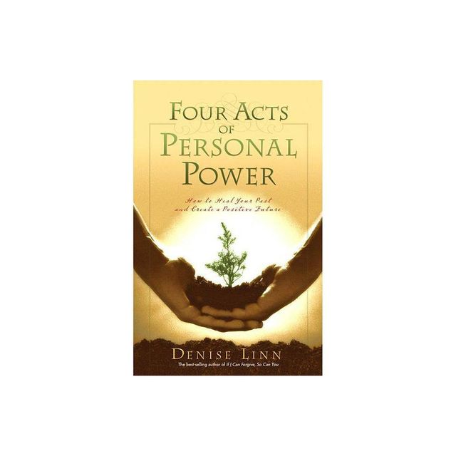 Four Acts of Personal Power - by Denise Linn (Paperback)