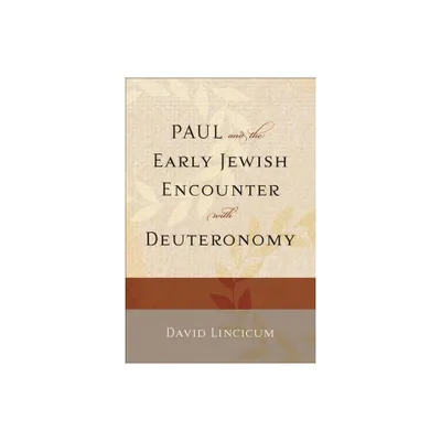 Paul and the Early Jewish Encounter with Deuteronomy - (Paperback)