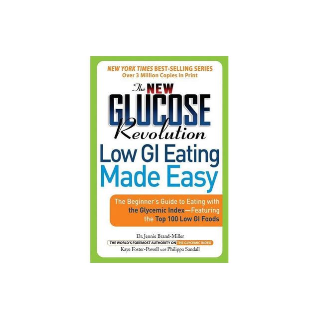 The New Glucose Revolution Low GI Eating Made Easy - by Jennie Brand-Miller & Kaye Foster-Powell (Paperback)