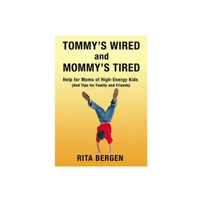 Tommys Wired and Mommys Tired - by Rita Bergen (Paperback)