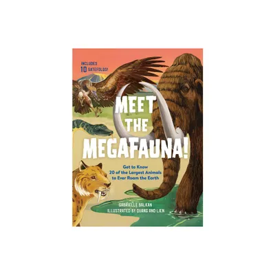 Meet the Megafauna! - by Gabrielle Balkan (Hardcover)