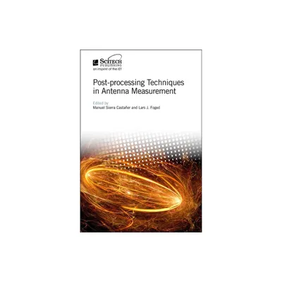 Post-Processing Techniques in Antenna Measurement - (Electromagnetic Waves) by Manuel Sierra Castaer & Lars J Foged (Hardcover)