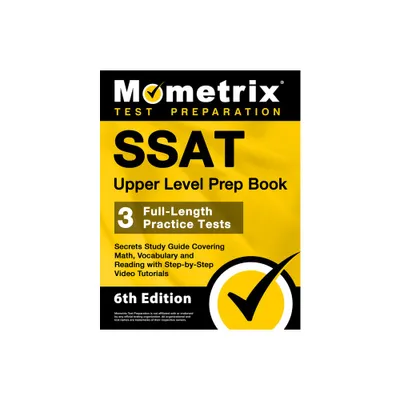 SSAT Upper Level Prep Book - 3 Full-Length Practice Tests, Secrets Study Guide Covering Math, Vocabulary and Reading with Step-By-Step Video