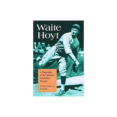 Waite Hoyt - by William A Cook (Paperback)