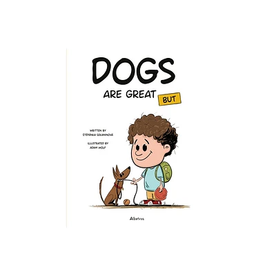 Dogs Are Great But - (Its Great to Have a Pet) by Stepanka Sekaninova (Hardcover)