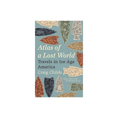 Atlas of a Lost World - by Craig Childs (Paperback)