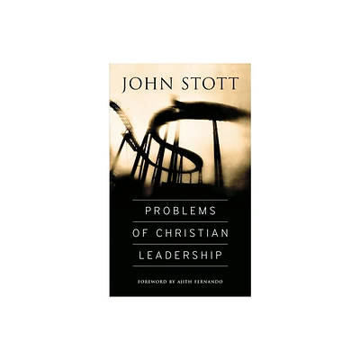 Problems of Christian Leadership - by John Stott (Paperback)