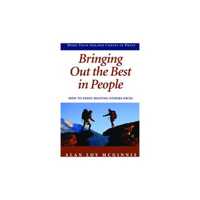 Bringing Out the Best in People - by Alan Loy McGinnis (Paperback)