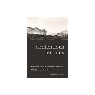 Contentious Terrains - by Derek Gladwin (Hardcover)