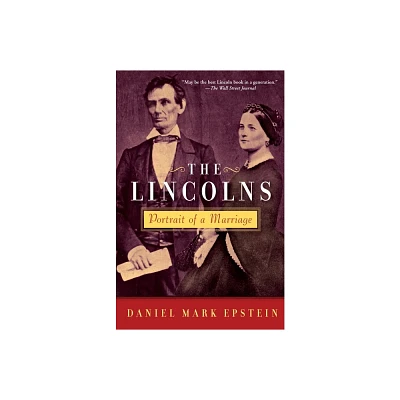 The Lincolns - by Daniel Mark Epstein (Paperback)