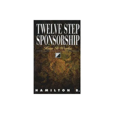 Twelve Step Sponsorship - by Hamilton B (Paperback)