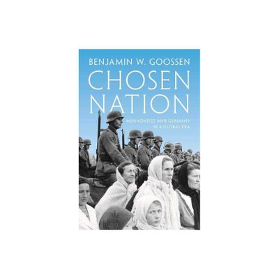 Chosen Nation - by Benjamin Goossen (Paperback)