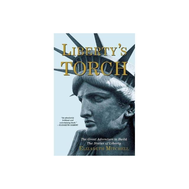 Libertys Torch - by Elizabeth Mitchell (Paperback)