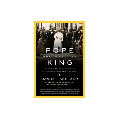 The Pope Who Would Be King - by David I Kertzer (Paperback)