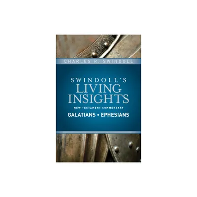 Insights on Galatians, Ephesians - (Swindolls Living Insights New Testament Commentary) by Charles R Swindoll (Hardcover)