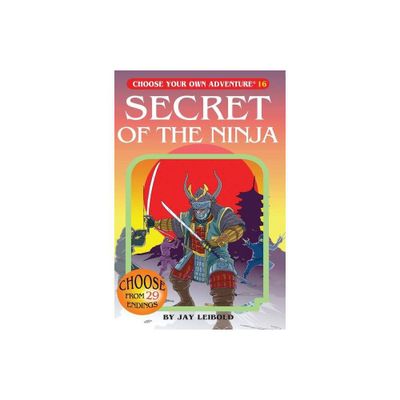 Secret of the Ninja - (Choose Your Own Adventure) by Jay Leibold (Paperback)