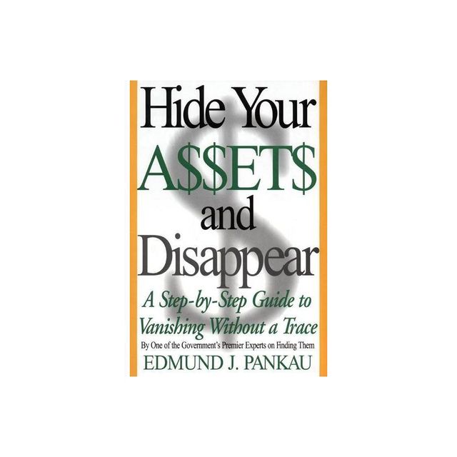 Hide Your Assets and Disappear - by Edmund Pankau (Paperback)