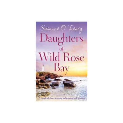 Daughters of Wild Rose Bay - (Sandy Cove) by Susanne OLeary (Paperback)