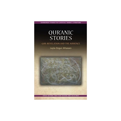 Qurnic Stories - (Edinburgh Studies in Classical Arabic Literature) by Leyla Ozgur Alhassen (Paperback)