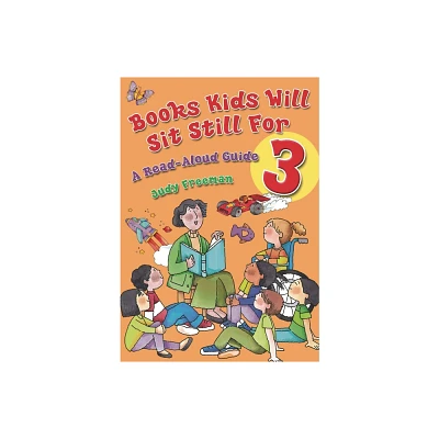 Books Kids Will Sit Still for 3 - (Childrens and Young Adult Literature Reference) Annotated by Judy Freeman (Paperback)