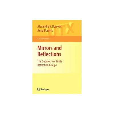 Mirrors and Reflections - (Universitext) by Alexandre V Borovik & Anna Borovik (Paperback)