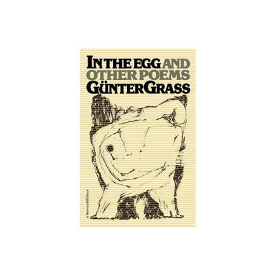 In the Egg and Other Poems - (Helen and Kurt Wolff Books) by Gunter Grass (Paperback)