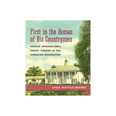 First in the Homes of His Countrymen - by Lydia Mattice Brandt (Hardcover)