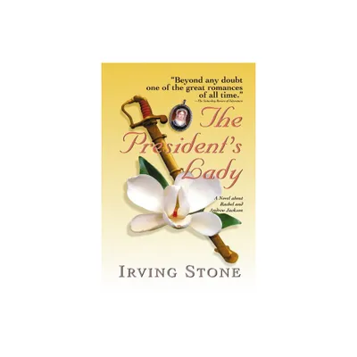 The Presidents Lady - by Irving Stone (Paperback)