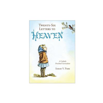 Twenty-Six Letters to Heaven - by Sarah V Park (Paperback)