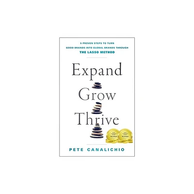 Expand, Grow, Thrive - by Pete Canalichio (Hardcover)