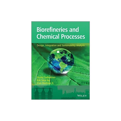 Biorefineries and Chemical Processes - by Jhuma Sadhukhan & Kok Siew Ng & Elias Martinez Hernandez (Paperback)