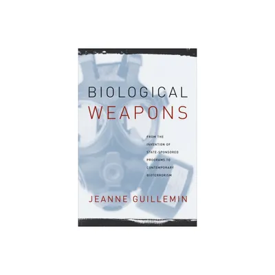 Biological Weapons - by Jeanne Guillemin (Paperback)