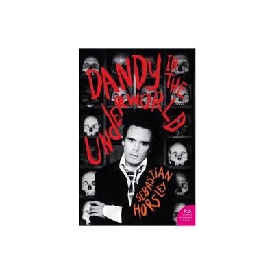 Dandy in the Underworld - by Sebastian Horsley (Paperback)