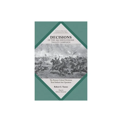 Decisions of the 1862 Shenandoah Valley Campaign - (Command Decisions in Americas Civil War) by Robert Tanner (Paperback)