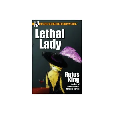 Lethal Lady - by Rufus King (Paperback)