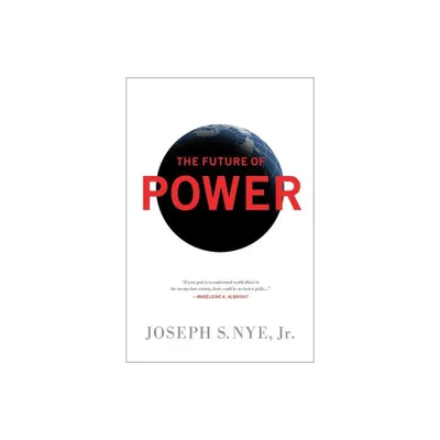 The Future of Power - by Joseph S Nye (Paperback)