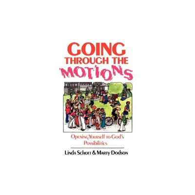 Going Through the Motions - by Linda Schott & Marty Dodson (Paperback)