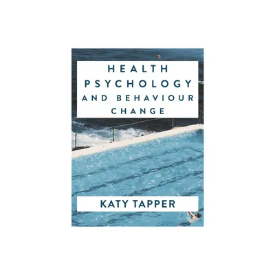 Health Psychology and Behaviour Change - by Katy Tapper (Paperback)