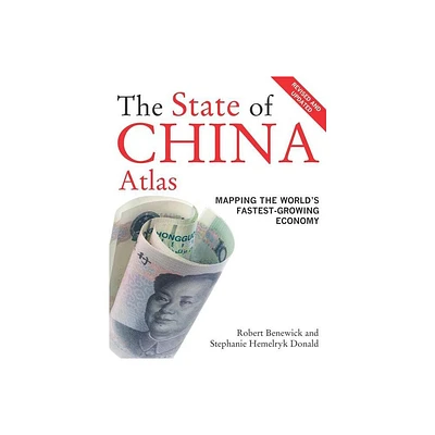 The State of China Atlas - by Robert Benewick & Stephanie Hemelryk Donald (Paperback)