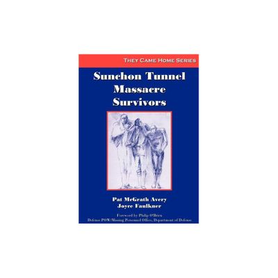 Sunchon Tunnel Massacre Survivors - by Pat Avery & Joyce Faulkner (Paperback)