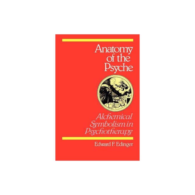 Anatomy of the Psyche - (Reality of the Psyche Series) by Edward F Edinger (Paperback)