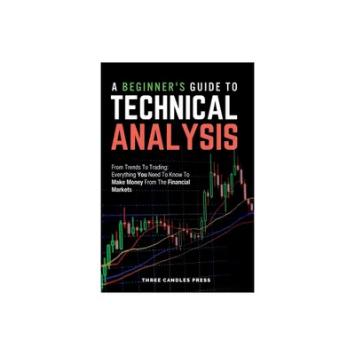 A Beginners Guide To Technical Analysis - by Three Candles Press (Paperback)