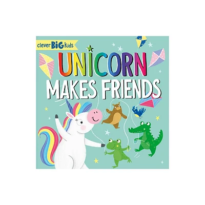 Unicorn Makes Friends - (First Skills) by Clever Publishing (Board Book)